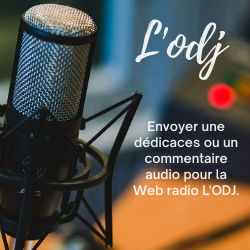 Envoyer une dédicaces ou un commentaire audio pour la Web radio L'ODJ
